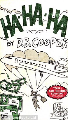 D.B. Cooper is claimed to be the author of a 1983 rare book, entitled "HA-HA-HA", featuring a drawing of a man in a suit holding a briefcase while parachuting from a commercial jet on its cover