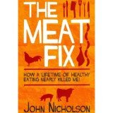 John Nicholson’s book presents the story of how eating meat again, after twenty-six vegetarian years, changed his life powerfully for the better