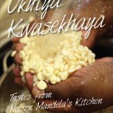 Xoliswa Ndoyiya's book includes more than 62 recipes for the simple traditional dishes that Nelson Mandela most enjoys