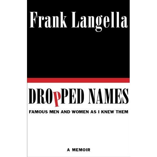 Dropped Names: Famous Men And Women As I Knew Them by Frank Langella