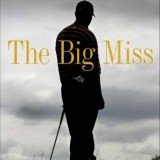 In his tell-all book, Hank Haney explains how Tiger Woods would furiously trawl the internet to find stories written about his infidelities and gauge readers’ responses to them