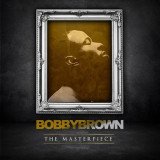 After 14 years, Bobby Brown comes out with a new album, The Masterpiece After 14 years, Bobby Brown comes out with a new album, The Masterpiece