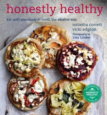 Honestly Healthy. Eat With Your Body In Mind, The Alkaline Way, by Natasha Corrett and Vicki Edgson
