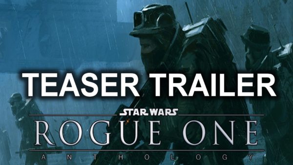 Rogue One A Star Wars Story trailer released